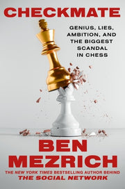 Checkmate - Genius, Lies, Ambition, and the Biggest Scandal in Chess