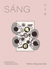Sang Recipes from a Korean Family Table