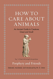 How to Care about Animals: An Ancient Guide to Cre