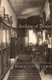 Archive of Desire: A poem in four parts for C. P.