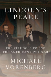 Lincoln's Peace: The Struggle to End the American