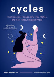 Cycles The Science of Periods Why They Matter and