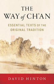 The Way of Ch'an Essential Texts of the Original Tradition