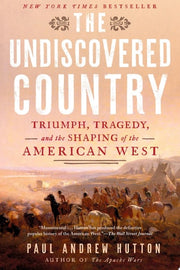 The Undiscovered Country Triumph, Tragedy, and the Shaping of the American West