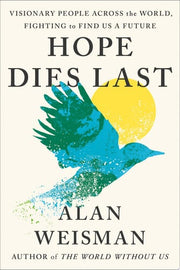 Hope Dies Last: Visionary People Across the World,