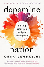 Dopamine Nation Finding Balance in the Age of Indu