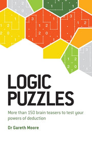 Logic Puzzles More Than 150 Brain Teasers to Test Your Power of Deduction