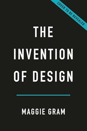 Invention of Design: A Twentieth-Century History