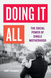 Doing It All: The Social Power of Single Motherhoo