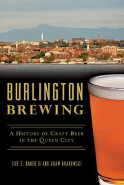 Burlington Brewing : A History of Craft Beer in th
