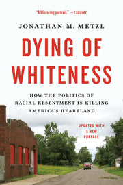 Dying of Whiteness: How the Politics of Racial Res