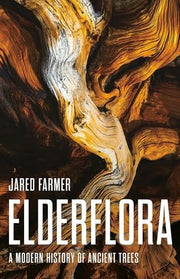 Elderflora: A Modern History of Ancient Trees