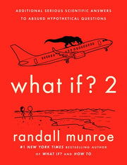 What If? 2 Additional Serious Scientific Answers to Absurd Hypothetical Questions