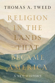 Religion in the Lands That Became America: A New H