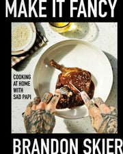 Make It Fancy: Cooking at Home With Sad Papi (A Co