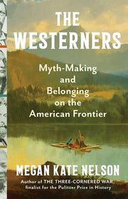 The Westerners Mythmaking and Belonging on the American Frontier