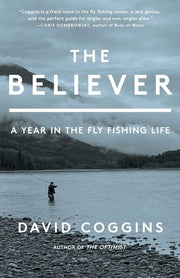 The Believer A Year in the Fly Fishing Life