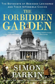 Forbidden Garden The Botanists of Besieged Leningr
