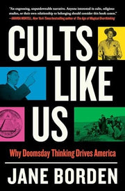 Cults Like Us Why Doomsday Thinking Drives America