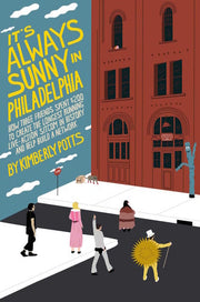 It's Always Sunny in Philadelphia: How Three Frien