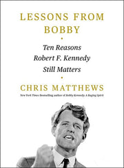 Lessons from Bobby Ten Reasons Robert F Kennedy St