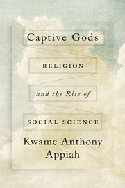 Captive Gods: Religion and the Rise of Social Scie