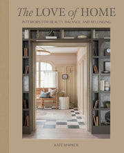 Love of Home: Interiors for Beauty, Balance, and B