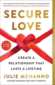 Secure Love Create a Relationship That Lasts a Lifetime