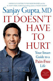 It Doesn't Have to Hurt: Your Smart Guide to a Pain-Free Life