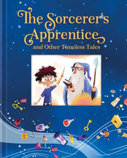 The Sorcerer's Apprentice and Other Timeless Tales