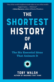 The Shortest History of AI The Six Essential Ideas That Animate It