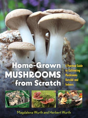 Home-Grown Mushrooms from Scratch: A Practical Gui