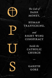 Opus: The Cult of Dark Money, Human Trafficking, a