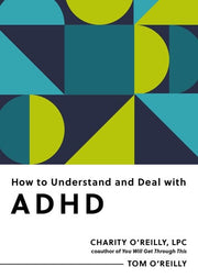 How to Understand and Deal with ADHD Everything You Need to Know