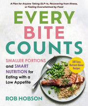 Eating for a Low Appetite A Plan for Making Every Bite Count, with 100 Nutrient-Dense Recipes