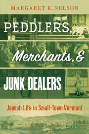 Peddlers, Merchants, and Junk Dealers - Jewish Life in Small-Town Vermont