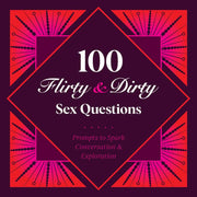 100 FLIRTY & DIRTY SEX QUESTIONS.
