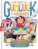 The Story of Gumluck and the Heroes Book Three
