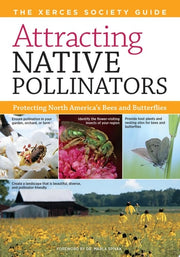 Attracting Native Pollinators : The Xerces Society
