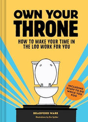 Own Your Throne: How to Make Your Time in the Loo