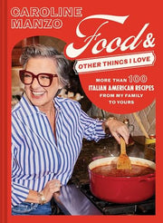 Food & Other Things I Love: More than 100 Italian