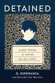Detained A boy's journal of survival and resilience