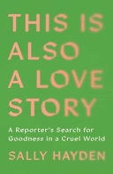 This Is Also a Love Story Searching for Goodness in a Cruel World
