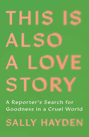 This Is Also a Love Story Searching for Goodness in a Cruel World
