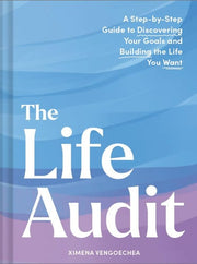 Life Audit: A Step-by-Step Guide to Discovering Yo
