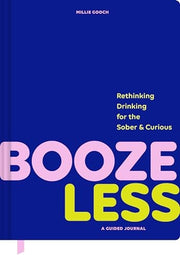 Booze Less: Rethinking Drinking for the Sober & Cu
