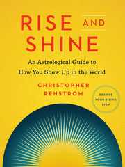 Rise and Shine An Astrological Guide to How You Sh