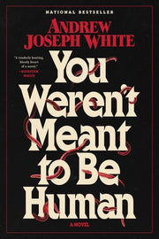You Weren't Meant to Be Human A Novel