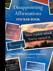 Disappointing Affirmations Sticker Book: 100+ Stic