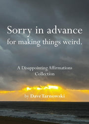 Sorry in Advance for Making Things Weird